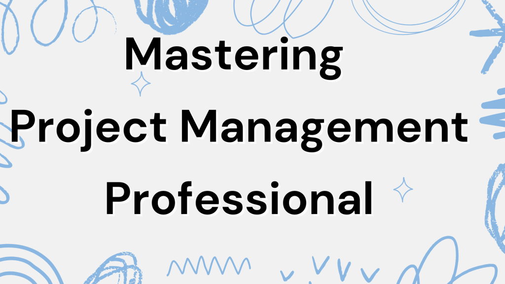 Mastering Project Management Professional (PMP) Certification to success