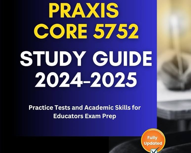 Ultimate Guide to Mastering Your Praxis Exams in 2025